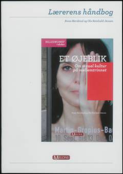 Et øjeblik : om visuel kultur på mellemtrinet -- Lærerens håndbog