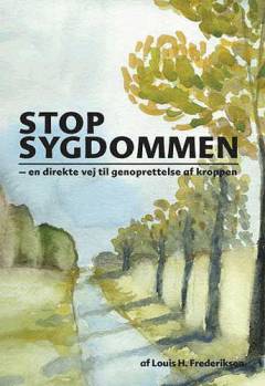 Stop sygdommen : en direkte vej til genoprettelse af kroppen
