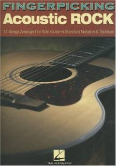 Fingerpicking acoustic rock : 14 songs arranged for solo guitar in standard notation & tablature