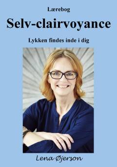 Selv-clairvoyance : lykken findes inde i dig : lærebog