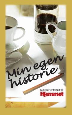 Min egen historie : 12 historier fortalt til Hjemmet