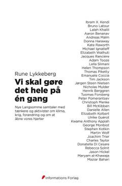 Vi skal gøre det hele på én gang : nye langsomme samtaler med tænkere og aktivister om klima, krig, forandring og om at åbne vores hjerter