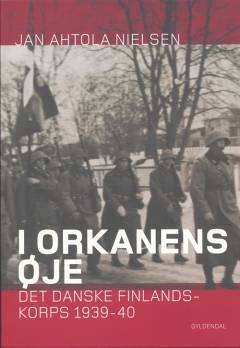 I orkanens øje : det danske Finlandskorps 1939-40
