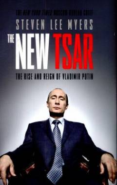 The new tsar : the rise and reign of Vladimir Putin