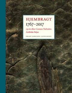 Hjembragt 1767-2017 : 250 år efter Carsten Niebuhrs Arabiske Rejse