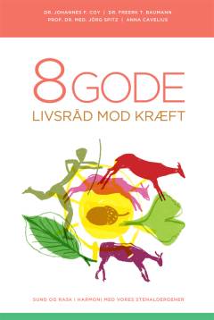 8 gode livsråd mod kræft : lev sundt i harmoni med dine stenaldergener