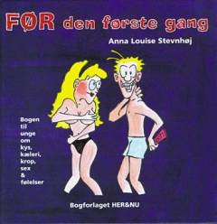 Før den første gang : bogen til unge om kys, kæleri, krop, sex & følelser