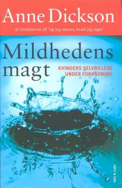 Mildhedens magt : om at ændre opfattelsen af os selv som kvinder