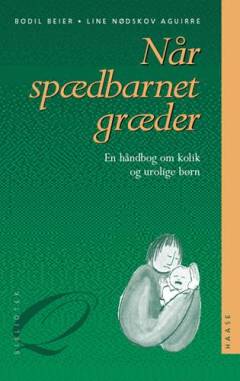 Når spædbarnet græder : en håndbog om kolik og urolige spædbørn