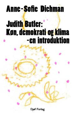 Judith Butler : køn, demokrati og klima : en introduktion