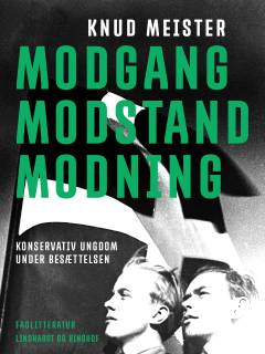 Modgang - modstand - modning : Konservativ Ungdom under besættelsen : beskrivelser og betragtninger