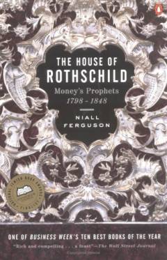 The house of Rothschild. Volume 1 : Money's prophets : 1798-1848