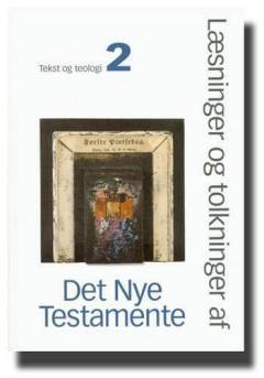Tekst og teologi. Bind 2 : Læsninger og tolkninger af Det Nye Testamente