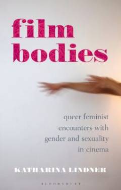 Film bodies : queer feminist encounters with gender and sexuality in cinema