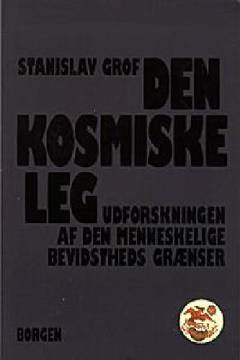 Den kosmiske leg : udforskningen af den menneskelige bevidstheds grænser