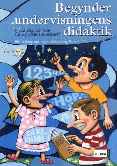Begynderundervisningens didaktik : hvad skal der ske før og efter skolestart?