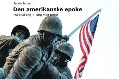 Den amerikanske epoke : fra kold krig til krig mod terror