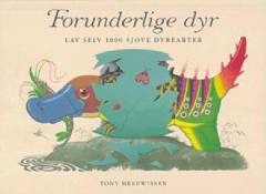 Forunderlige dyr : lav selv 1000 sjove dyrearter