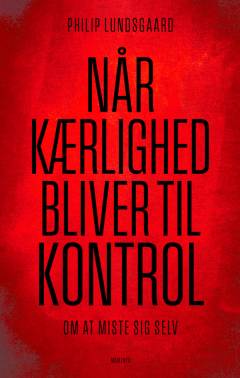 Når kærlighed bliver til kontrol - Om at miste sig selv
