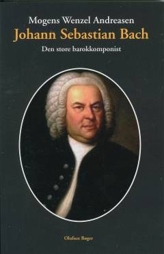 Johann Sebastian Bach: den store barokkomponist