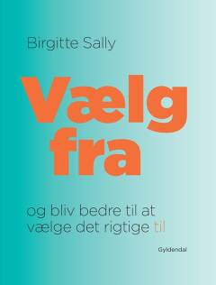 Vælg fra - og bliv bedre til at vælge det rigtige til