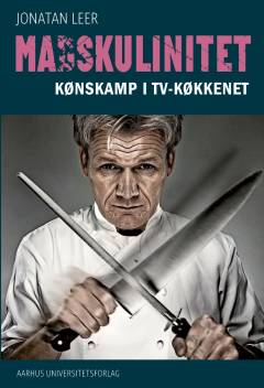 Madskulinitet : kønskamp i TV-køkkenet