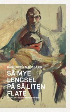Så mye lengsel på så liten flate : en bok om Edvard Munchs bilder