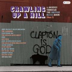 Crawling up a hill : a journey through the British blues boom 1966-71