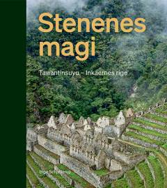 Stenenes magi : Tawantinsuyu - inkaernes rige