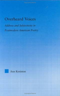 Overheard voices : address and subjectivity in postmodern American poetry