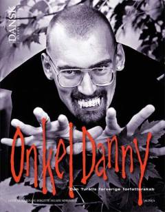 Onkel Danny : Dan Turélls farverige forfatterskab