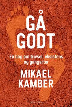 Gå godt : en bog om trivsel, eksistens og gangarter