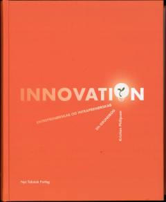 Innovation : entreprenørskab og intraprenørskab : en grundbog
