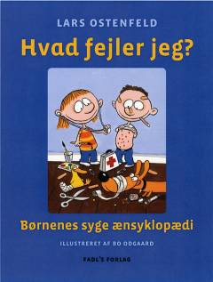 Hvad fejler jeg? : børnenes syge ænsyklopædi