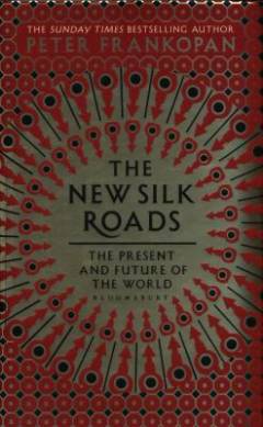 The new silk roads : the present and future of the world