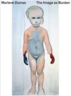 Marlene Dumas - the image as burden