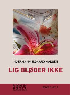 Lig bløder ikke : kriminalroman. Bind 1 (Stor skrift)