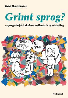 Grimt sprog? : sprogarbejde i skolens mellemtrin og udskoling