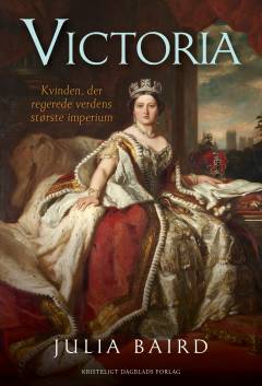 Victoria : kvinden, der regerede verdens største imperium