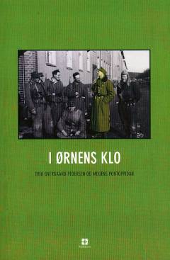 I ørnens klo : fire mænd fra det danske mindretal beretter om deres oplevelser i tysk krigstjeneste under Anden Verdenskrig