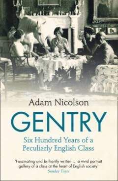 Gentry : six hundred years of a peculiarly English class