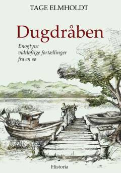 Dugdråben : fortællinger fra en sø : 21 vidtløftige historier