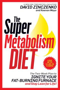 The super metabolism diet : the two-week plan to ignite your fat-burning furnace and stay lean for life