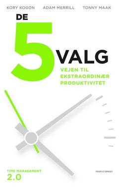 De 5 valg : vejen til ekstraordinær produktivitet