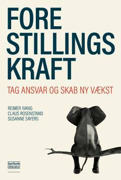 Forestillingskraft : tag ansvar og skab ny vækst