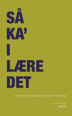 Så ka' I lære det : det etiske grundlag for skole og undervisning