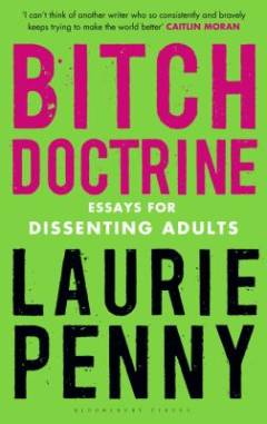 Bitch doctrine : essays for dissenting adults