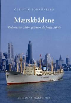 Mærskbådene. Bind 1 : Rederiernes skibe gennem de første 50 år