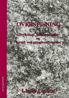 Overspisning : psykologi, selvforståelse og terapi ved spiseforstyrrelser