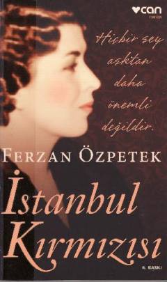 Istanbul Kırmızısı : hiçbir şey aşktan daha önemli değildir